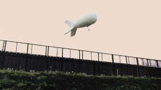 A surveillance blimp floats over the U.S.-Mexico border | Illustration: Lex Villena; Gene Zhang, David Ryder/ZUMA Press/Newscom