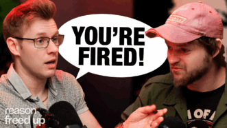 A YouTube thumbnail showing Robby Soave and Christian Britschgi and a word bubble that says "you're fired" | Illustration: Adani Samat