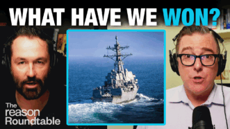 Peter Suderman appears on the left, Matt Welch appears on the right. An image of a U.S. warship at sea appears in the center square. Bold text across the top reads "WHAT HAVE WE WON?" | Illustration: Adani Samat