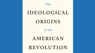 Book cover for The Ideological Origins of the American Revolution | Belknap Press: An Imprint of Harvard University Press