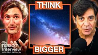 Jason Silva appears on the left. Nick Gillespie appears on the right. An image of the galaxy appears in the center box with bold text that reads "THINK BIGGER." | Illustration: Adani Samat