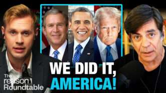 Robby Soave appears on the left. Nick Gillespie appears on the right. In the center box, from left to right are images of Presidents George W. Bush, Barack Obama, and Donald Trump. Bold text across the bottom of the screen reads "WE DID IT, AMERICA!" | Illustration: Adani Samat