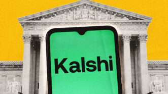 A smartphone with the Kalshi logo in front of a photo of the Supreme Court building | Illustration: raeme Sloan/Sipa USA/Thomas Fuller/ZUMAPRESS/Newscom.