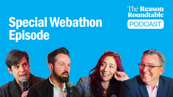 Reason editors on reason roundtable podcast against a blue background with white text | Lex Villena