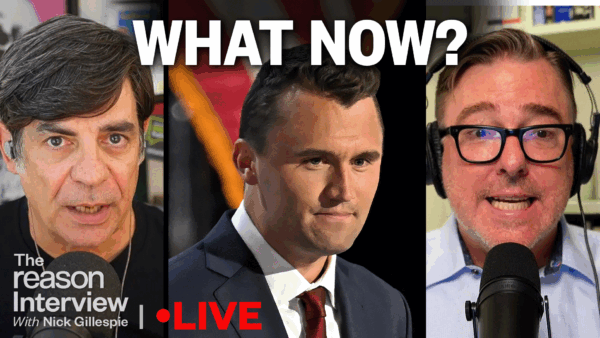 Nick Gillespie on the left speaking into a microphone, Charlie Kirk in the center wearing a suit and tie, and Matt Welch on the right wearing glasses and headphones while speaking into a microphone. Bold white text across the top reads “WHAT NOW?” with a red “LIVE” indicator at the bottom. | Illustration: Eddie Marshall