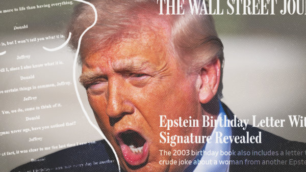 A photo of President Donald Trump superimposed with images of a birthday letter to Jeffrey Epstein and a Wall Street Journal story about the letter | Jen Golbeck/Zuma Press/Newscom/Wall Street Journal