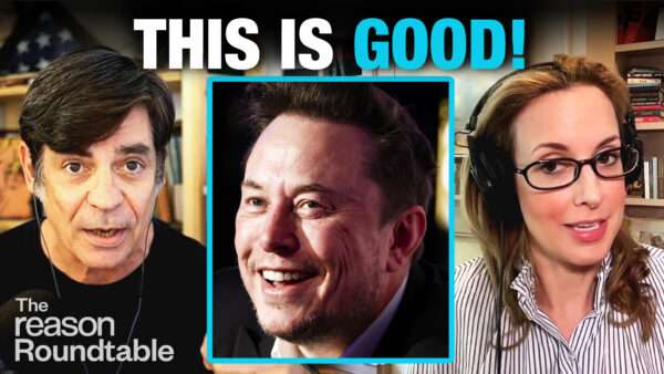 Nick Gillespie appears on the left. Sarah Isgur appears on the right. In the center square, an image of Elon Musk smiling appears. Bold text across the top of the screen reads "THIS IS GOOD!" | Illustration: Adani Samat