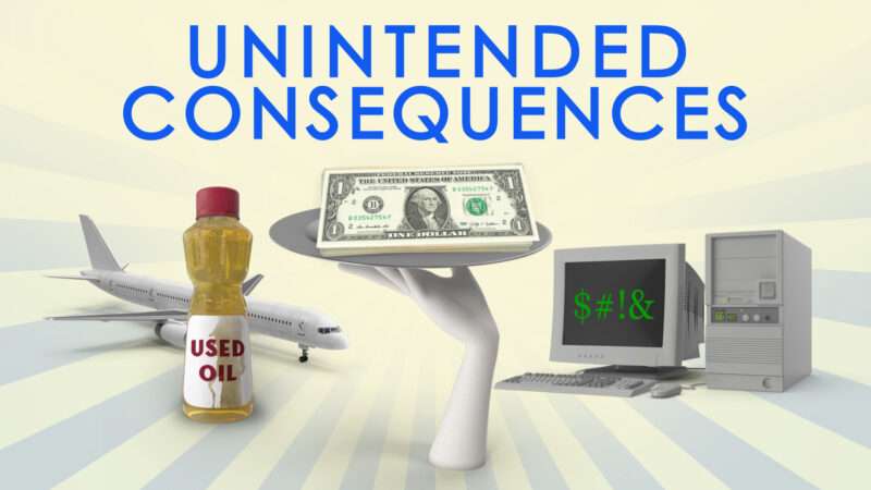 Unintended Consequences showing used cooking oil in front of an airplane, a waiter's hand with tray holding cash, and an old computer with a censored word on the screen. | ReasonTV