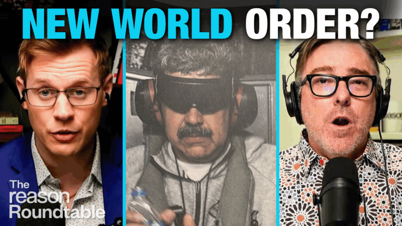 Robby Soave appears on the left and Matt Welch appears on the right. An image of Nicolás Maduro blindfolded and wearing headphones, appearing detained, is in the center. Text at the top reads “NEW WORLD ORDER?” | Illustration: Eddie Marshall