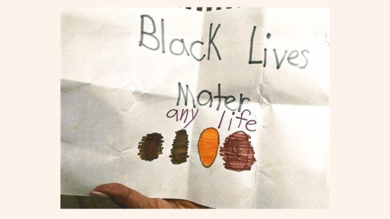 A drawing that says "Black Lives Mater any life" | Courtesy of the Pacific Legal Foundation