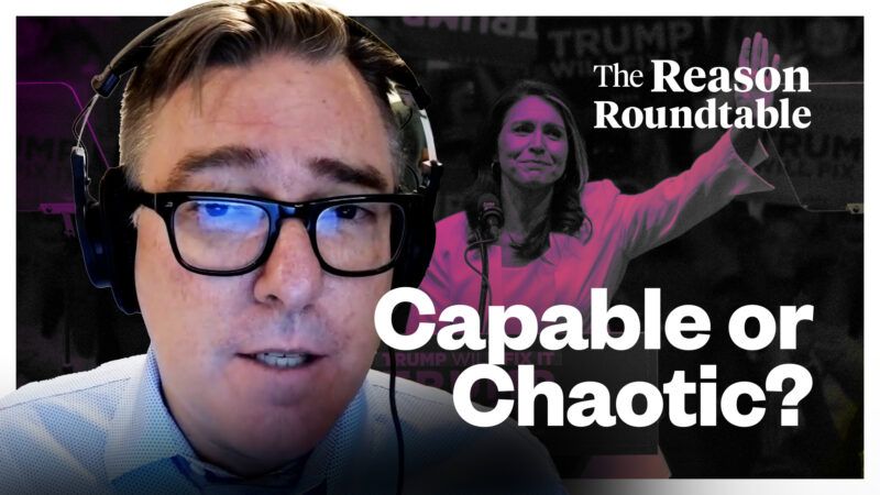 Matt Welch, Tulsi Gabbard, The Reason Roundtable podcast | Lex Villena; Jen Golbeck/ZUMAPRESS/Newscom