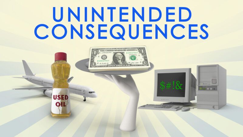 Unintended Consequences showing used cooking oil in front of an airplane, a waiter's hand with tray holding cash, and an old computer with a censored word on the screen. Unintended Consequences showing used cooking oil in front of an airplane, a waiter's hand with tray holding cash, and an old computer with a censored word on the screen. | ReasonTV