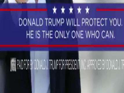 "Donald Trump Will Protect You. He Is The Only One Who Can."