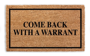 Come Back With a Warrant welcome mat