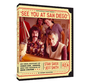 See You At San Diego: An Oral History of Comic-Con, Fandom, and the Triumph of Geek Culture