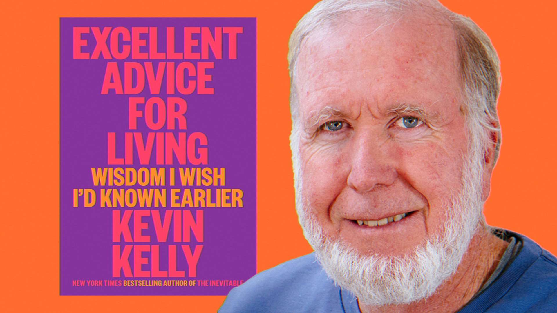 Kevin Kelly: Excellent Advice for Living From the World's Leading