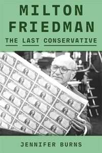 Milton Friedman: The Last Conservative | Amazon