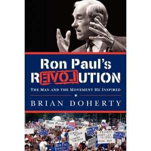 Ron Paul's rEVOLution: The Man and the Movement He Inspired