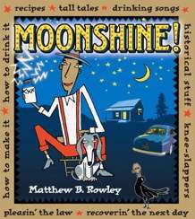 Moonshine: It really is this fun. It can also get you five years in a federal prison. 